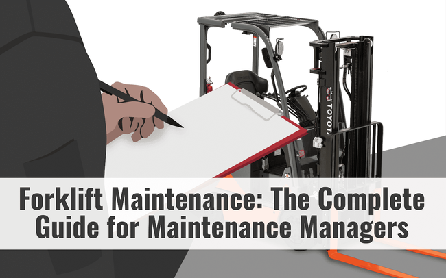 Forklift Maintenance: The Complete Guide for Maintenance Managers