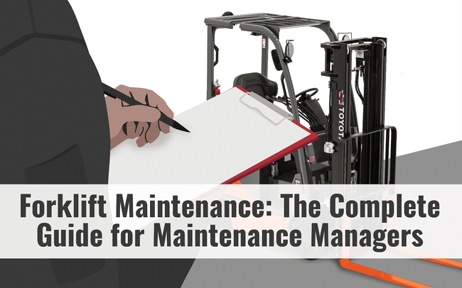 Forklift Maintenance Your Complete Guide To Maximizing Uptime Improving Safety And Saving Money