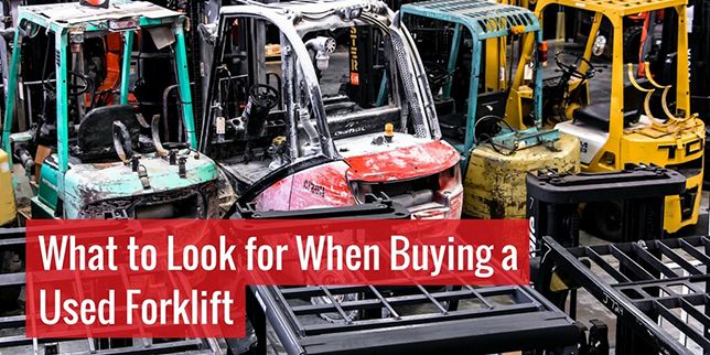 What To Look For When Buying A Used Forklift Quick Guide