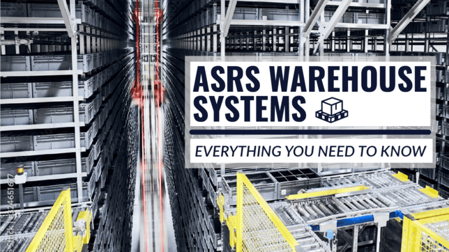 ASRS Warehouse Systems: Everything You Need to Know