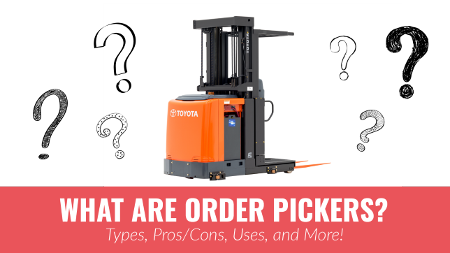 What Are Order Pickers? [Definition, Types, Pros/Cons, Uses]