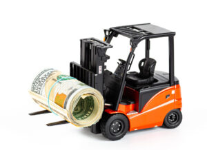 forklift with a roll of dollars.