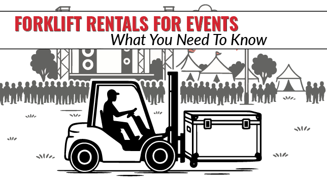 Forklift Rentals For Events: What You Need To Know