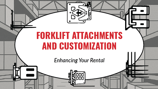Forklift Attachments and Customization: Enhancing Your Rental