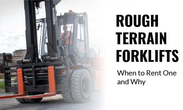 Rough Terrain Forklifts - When to Rent One and Why FI